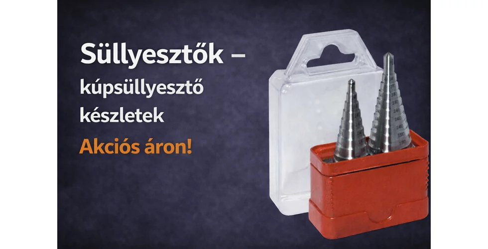 Kúpsüllyesztő készletek – Profi megmunkáláshoz, akciós áron!